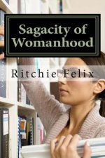 Sagacity of Womanhood: Unveiling most guided and misguided truths about womanhood