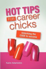 Hot Tips For Career Chicks: Unlocking The CODE to success