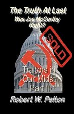 The Truth at Last Was Joe McCarthy Right?: Part 11 Traitors in Our Midst