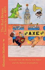 The Red Britain Chronicles, or 4891: Comrade Cat, the Macho Axe Effect and the Human Gramophone