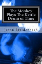 The Monkey Plays The Kettle Drum of Time