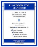 Playbook for Manhood: A Game Plan for Being a REAL Man: The Condensed Version