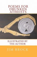 Poems for Drunken Atheists: Illustrated by the Author