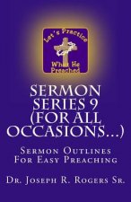 Sermon Series 9 (For All Occasions...): Sermon Outlines For Easy Preaching