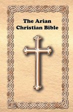 The Arian Christian Bible