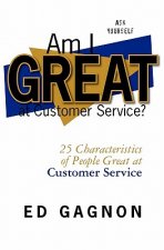 Am I Great at Customer Service?: 25 Characteristics of People Great at Customer Service