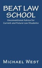 Beat Law School: Unconventional Advice for Current and Future Law Students