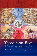 Three-Stone Fires: A Novel of Haiti in 1982