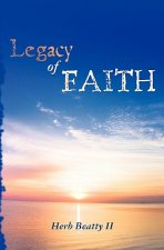A Legacy of Faith: Sermons and Essays of Herb Beatty II