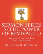 Sermon Series 3 (The Power Of Revival 1...): Sermon Outlines For Easy Preaching