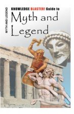 KNOWLEDGE BLASTER! Guide to Myth and Legend
