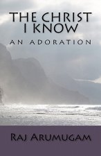 The Christ I Know: an adoration