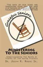 Ministering To The Seniors: Understanding The Myths & Truths Of Aging