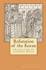 Refutation of the Koran: translated by Londini Ensis