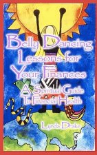 Belly Dancing Lessons for Your Finances, a Spiritual Guide to Financial Health