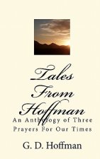 Tales From Hoffman: An Anthology of Three Prayers For Our Times