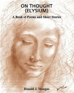 On Thought (Elysium): A book of Poems and Short Stories