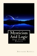 Mysticism And Logic: And Other Essays