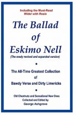 The Ballad of Eskimo Nell: The All-Time Greatest Collection of Bawdy Verse and Dirty Limericks