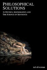 Philosophical Solutions: In Physics, Mathematics and the Science of Sentience