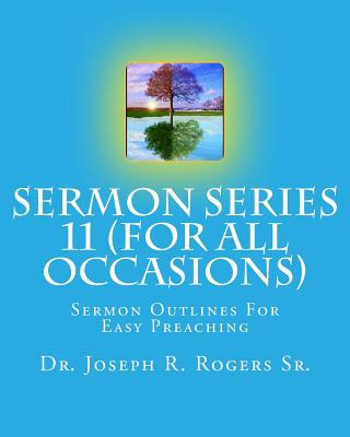 Sermon Series #11 (For All Occasions...): Sermon Outlines For Easy Preaching