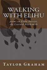 Walking with Elihu: poems on Elihu Burritt, The Learned Blacksmith