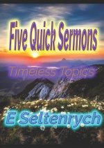 Five Quick Sermons: [Spaced for your ideas]
