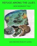 Refuge Among The Lilies: Brim Moon Light Tale