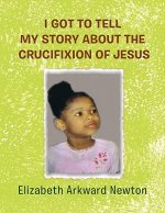 I Got to Tell My Story about the Crucifixion of Jesus