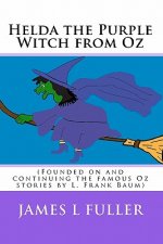 Helda the Purple Witch from Oz: (Founded on and continuing the famous Oz stories by L. Frank Baum)