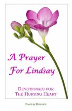 A Prayer for Lindsay: Devotionals for the Hurting Heart