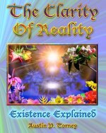The Clarity of Reality: Existence Explained