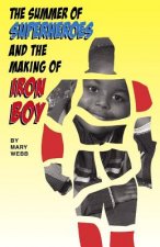 The Summer of Superheroes and the Making of Iron Boy