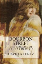Bourbon Street: The Dreams of Aeneas in Dixie: A Novel