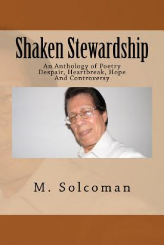 Shaken Stewardship: An Anthology of Poetry in Despair, Heartbreak, Hope, And Controversy