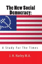 The New Social Democracy: A Study For The Times