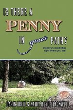 Is There A Penny In Your Path?: Discover Possibilities Right Where You Are