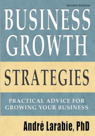 Business Growth Strategies - Practical Advice For Growing Your Business