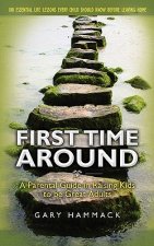 First Time Around: A Parental Guide in Raising Kids to be Great Adults