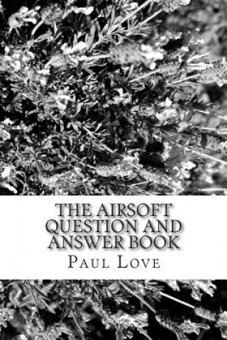 The Airsoft Question and Answer Book