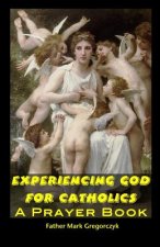 Experiencing GOD for Catholics: A Prayer Book