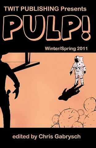 Twit Publishing Presents PULP!: Winter/Spring 2011