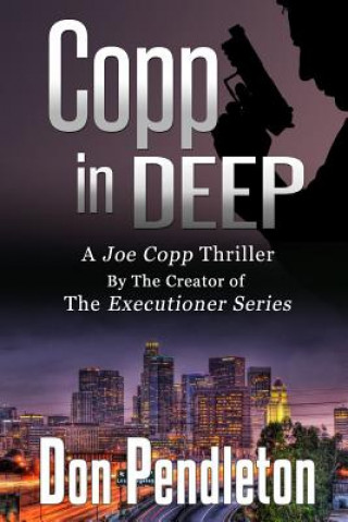 Copp in Deep, a Joe Copp Thriller: Joe Copp, Private Eye Series