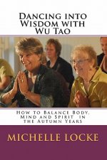Dancing into Wisdom with Wu Tao: How to Balance Body, Mind and Spirit in the Autumn Years