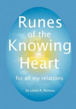 Runes of the Knowing Heart: for all my relations