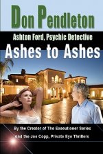 Ashes to Ashes: Ashton Ford, Psychic Detective: Ashton Ford Series