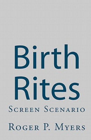 Birth Rites: Screen Scenario