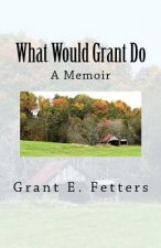 What Would Grant Do: Memories of being on the farm
