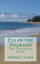 Eye of the Pharaoh: The Pharaonic Faith