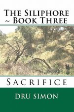 The Siliphore: Book Three - Sacrifice